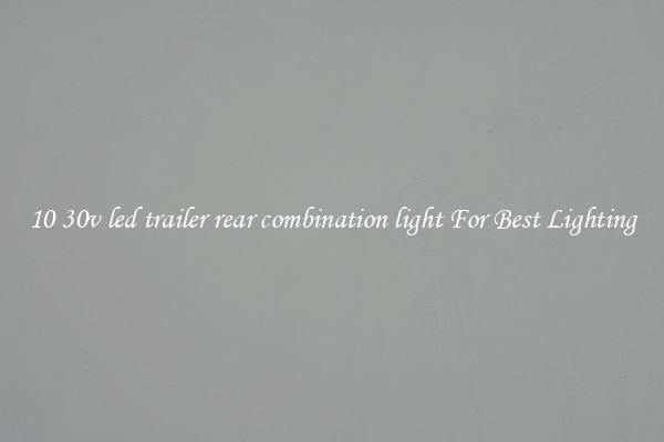 10 30v led trailer rear combination light For Best Lighting