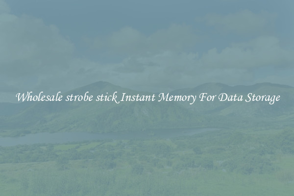Wholesale strobe stick Instant Memory For Data Storage