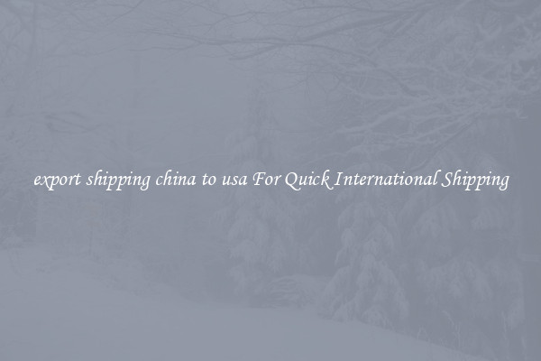 export shipping china to usa For Quick International Shipping