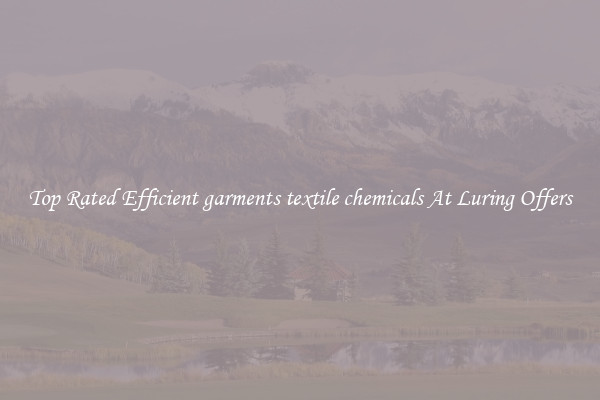 Top Rated Efficient garments textile chemicals At Luring Offers