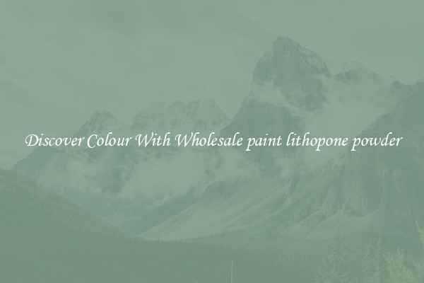 Discover Colour With Wholesale paint lithopone powder