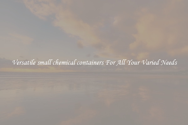 Versatile small chemical containers For All Your Varied Needs
