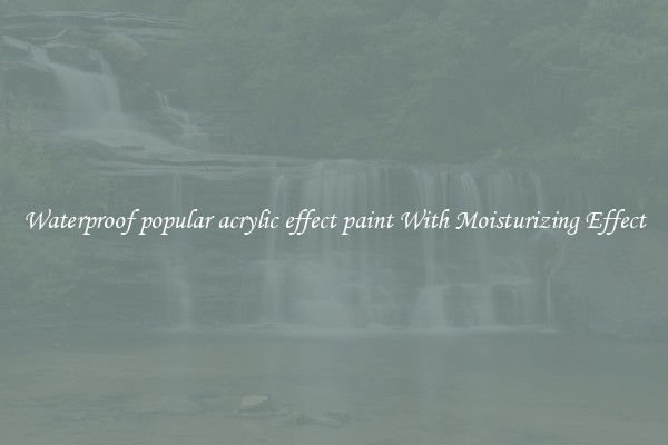 Waterproof popular acrylic effect paint With Moisturizing Effect