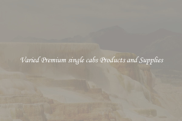 Varied Premium single cabs Products and Supplies