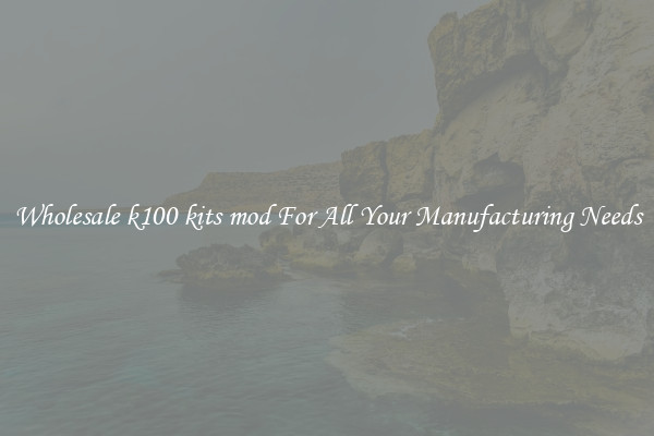 Wholesale k100 kits mod For All Your Manufacturing Needs