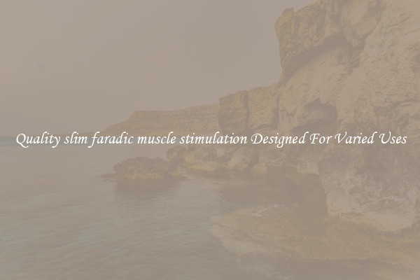 Quality slim faradic muscle stimulation Designed For Varied Uses