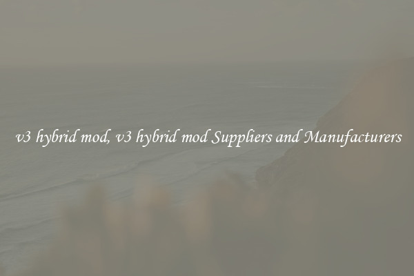 v3 hybrid mod, v3 hybrid mod Suppliers and Manufacturers