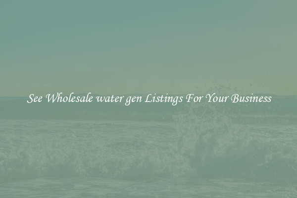See Wholesale water gen Listings For Your Business