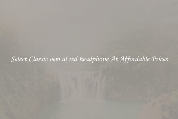 Select Classic oem al red headphone At Affordable Prices