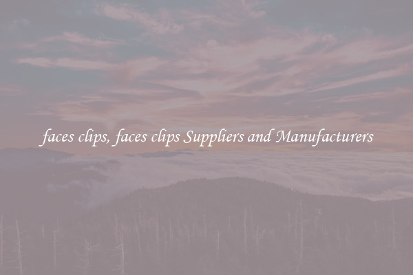 faces clips, faces clips Suppliers and Manufacturers