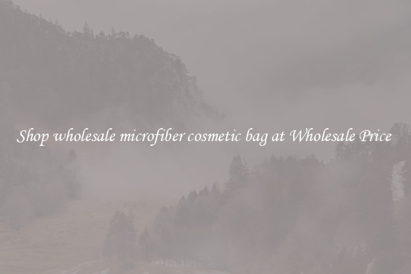 Shop wholesale microfiber cosmetic bag at Wholesale Price 