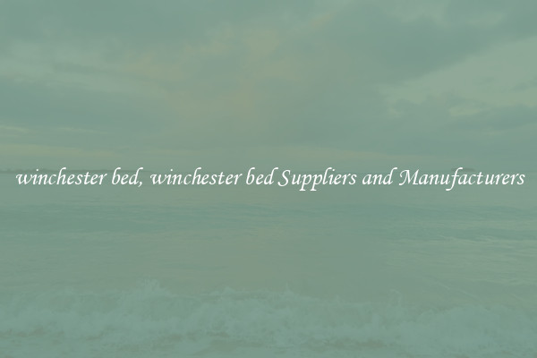 winchester bed, winchester bed Suppliers and Manufacturers
