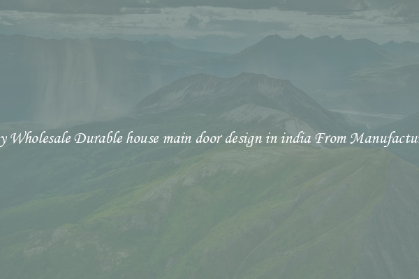 Buy Wholesale Durable house main door design in india From Manufacturers