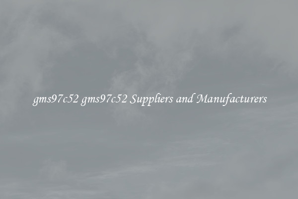 gms97c52 gms97c52 Suppliers and Manufacturers