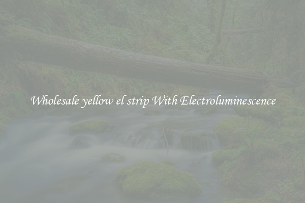 Wholesale yellow el strip With Electroluminescence
