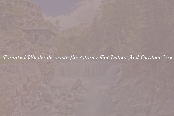 Essential Wholesale waste floor draine For Indoor And Outdoor Use