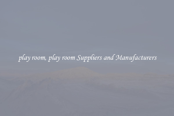 play room, play room Suppliers and Manufacturers