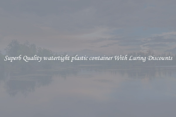 Superb Quality watertight plastic container With Luring Discounts