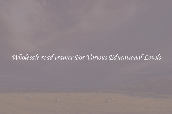 Wholesale road trainer For Various Educational Levels