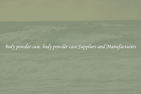 body powder case, body powder case Suppliers and Manufacturers