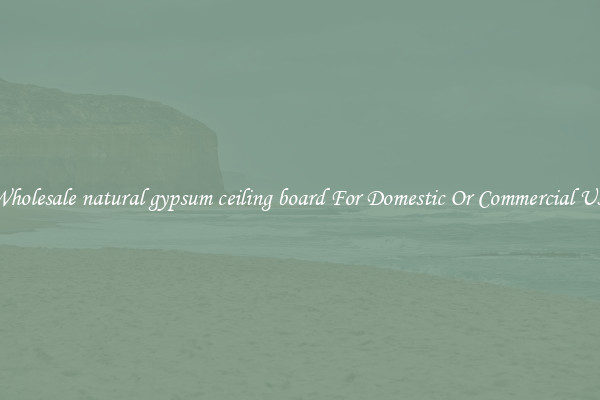 Wholesale natural gypsum ceiling board For Domestic Or Commercial Use