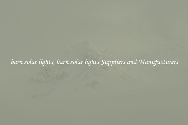barn solar lights, barn solar lights Suppliers and Manufacturers