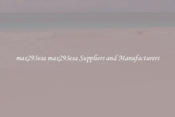 max293esa max293esa Suppliers and Manufacturers
