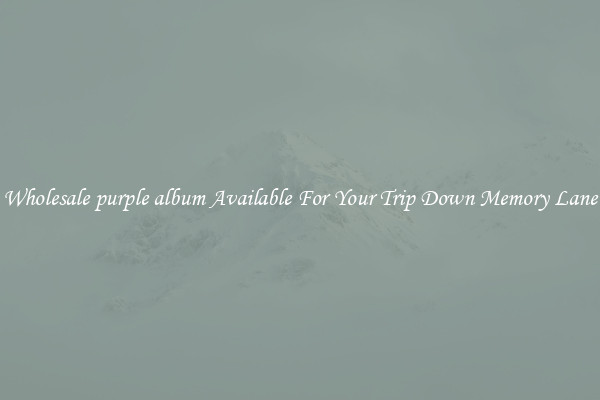 Wholesale purple album Available For Your Trip Down Memory Lane
