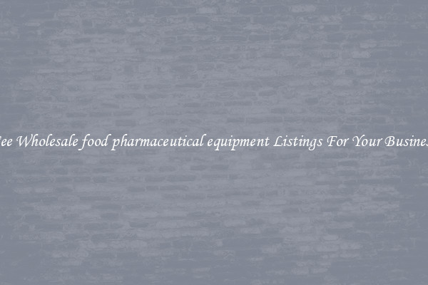 See Wholesale food pharmaceutical equipment Listings For Your Business
