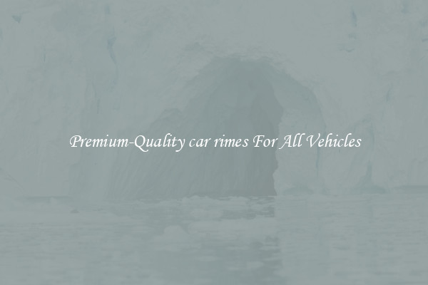 Premium-Quality car rimes For All Vehicles