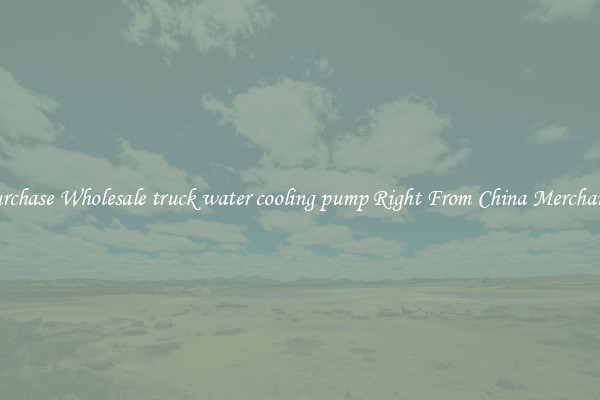 Purchase Wholesale truck water cooling pump Right From China Merchants