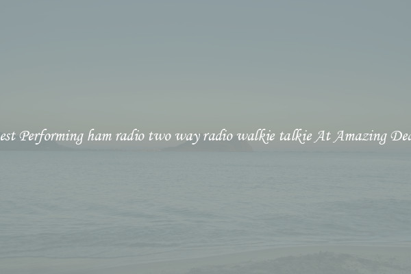 Best Performing ham radio two way radio walkie talkie At Amazing Deals