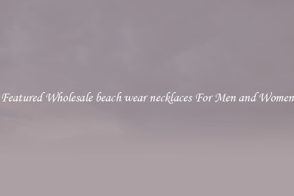 Featured Wholesale beach wear necklaces For Men and Women