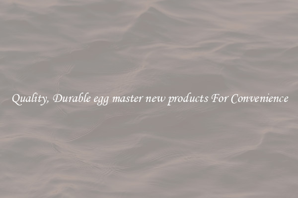 Quality, Durable egg master new products For Convenience