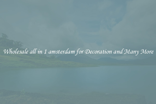 Wholesale all in 1 amsterdam for Decoration and Many More