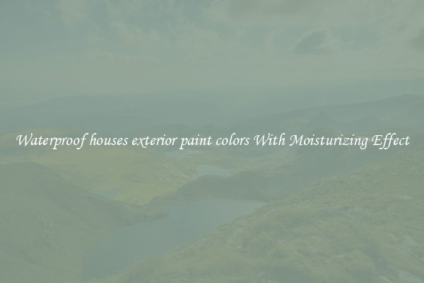Waterproof houses exterior paint colors With Moisturizing Effect
