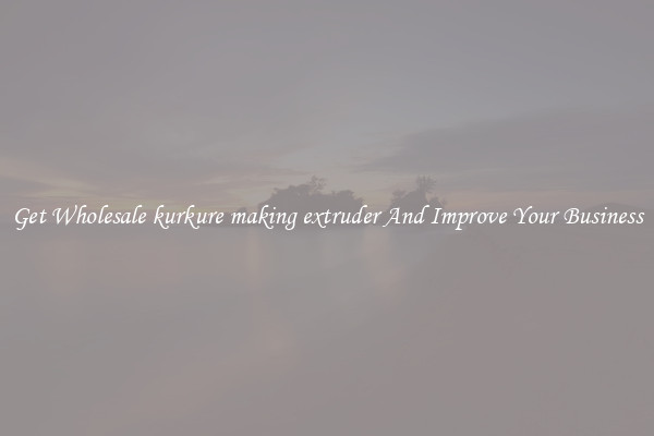 Get Wholesale kurkure making extruder And Improve Your Business