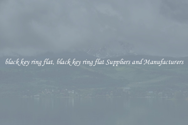 black key ring flat, black key ring flat Suppliers and Manufacturers