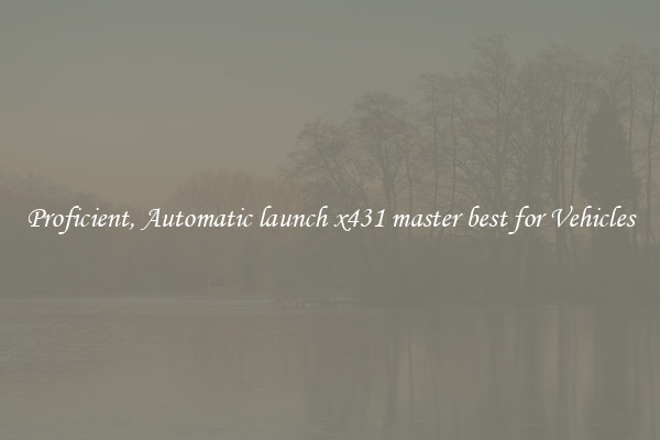 Proficient, Automatic launch x431 master best for Vehicles