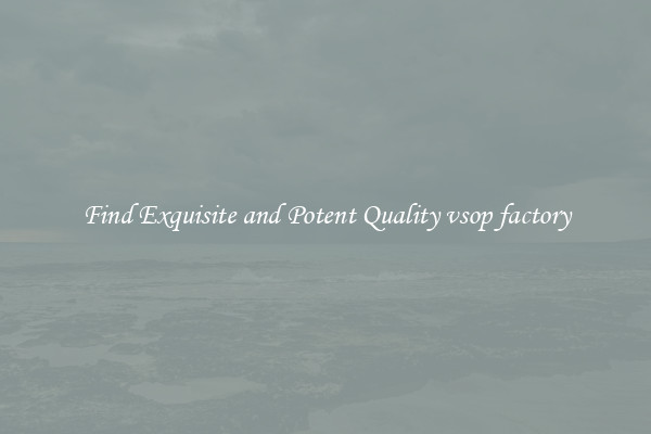 Find Exquisite and Potent Quality vsop factory