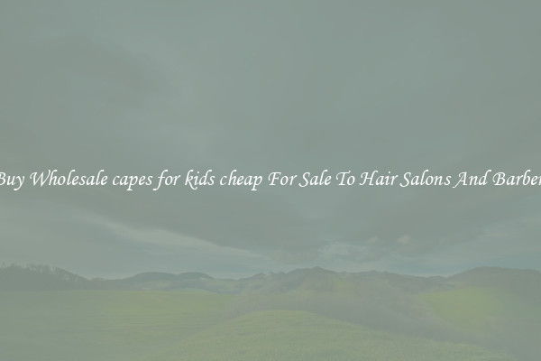 Buy Wholesale capes for kids cheap For Sale To Hair Salons And Barbers