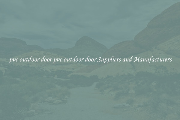 pvc outdoor door pvc outdoor door Suppliers and Manufacturers